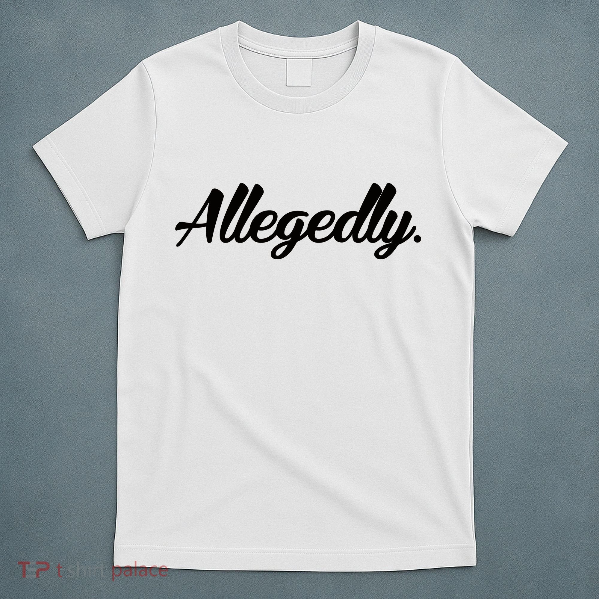 Allegedly T-Shirt