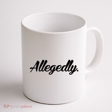 Allegedly Coffee Mug back