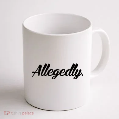 Allegedly Coffee Mug back