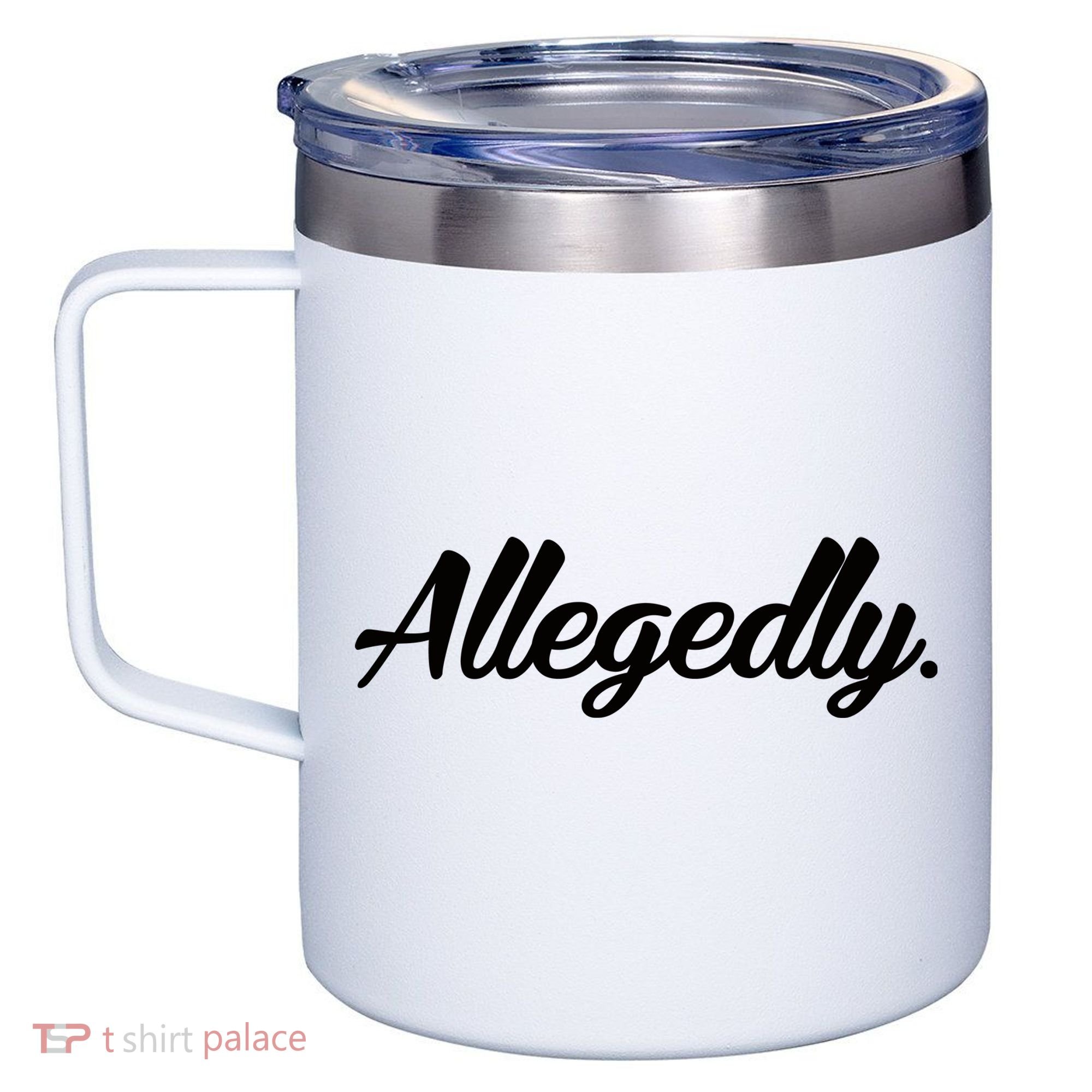 Allegedly 12oz Stainless Steel Coffee Mug