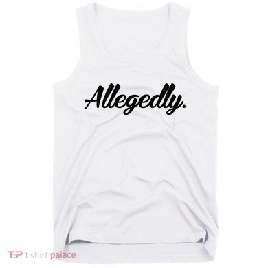 Allegedly Tank Top