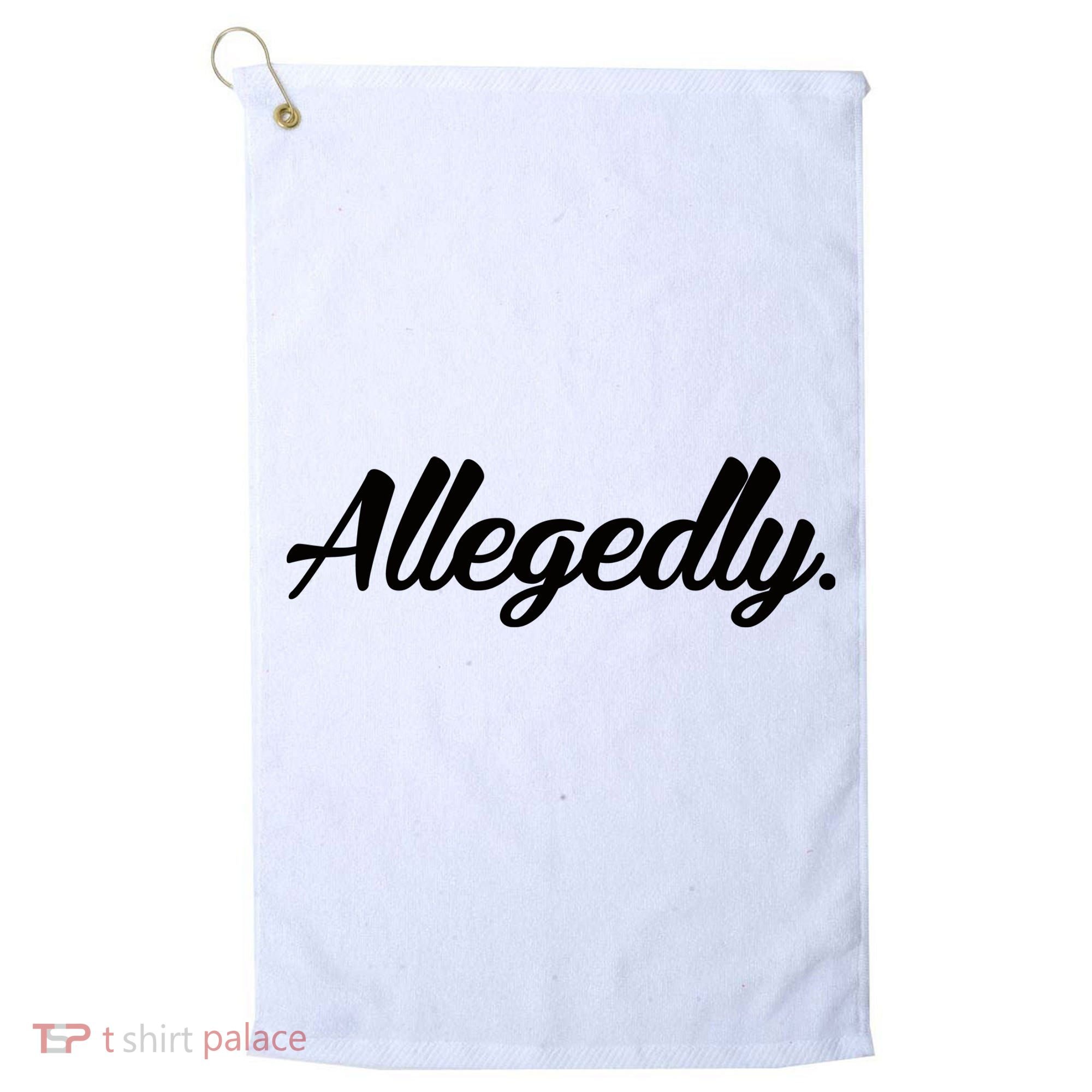 Allegedly Golf Towel