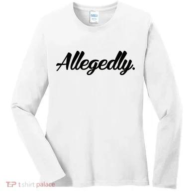 Allegedly Women's Long Sleeve Shirt