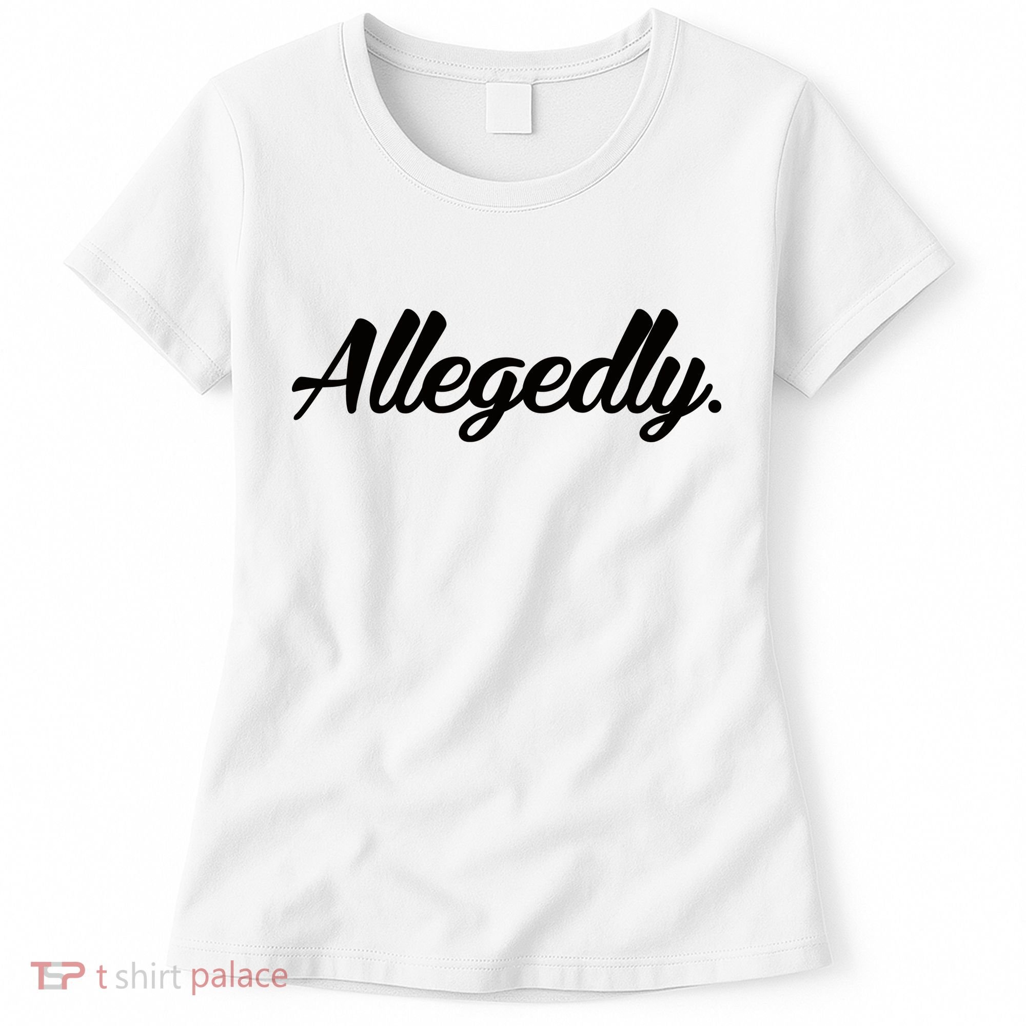 Allegedly Women's T-Shirt