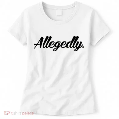 Allegedly Women's T-Shirt