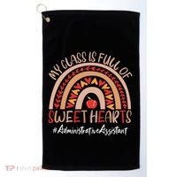 Administrative Assistant My Class Is Full Of Sweet Hearts Gift Golf Towel thumb 0