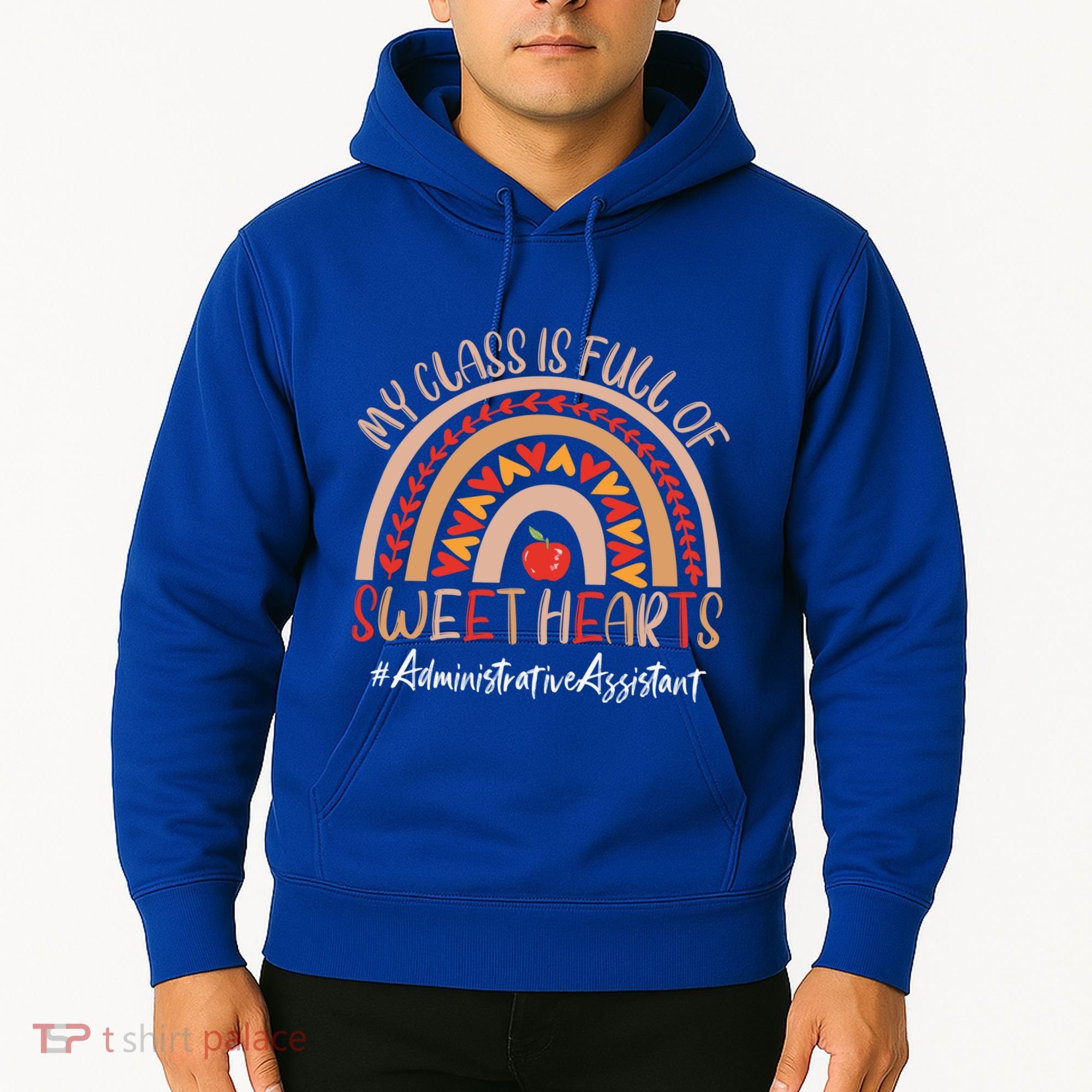 Administrative Assistant My Class Is Full Of Sweet Hearts Gift Hoodie