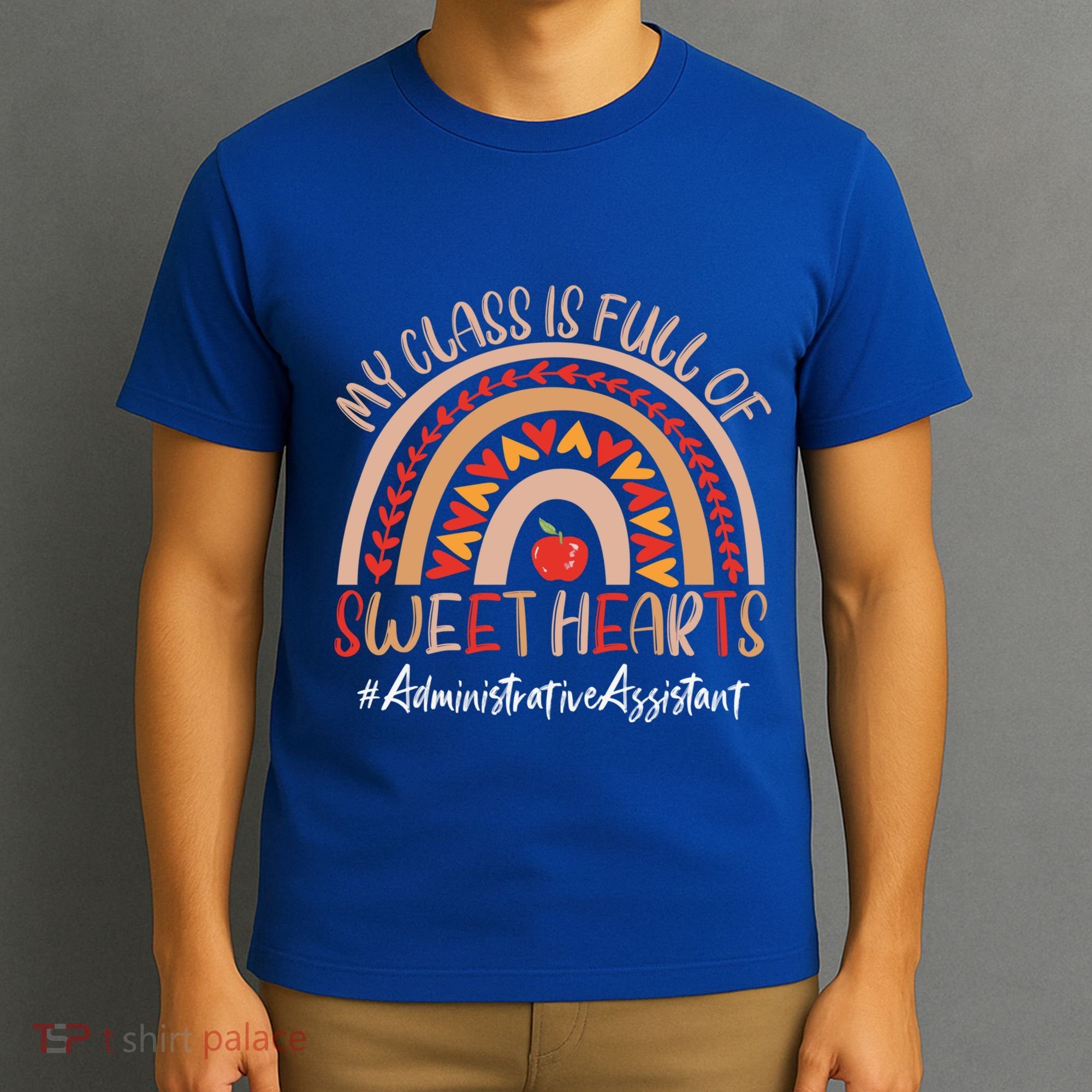Administrative Assistant My Class Is Full Of Sweet Hearts Gift T-Shirt