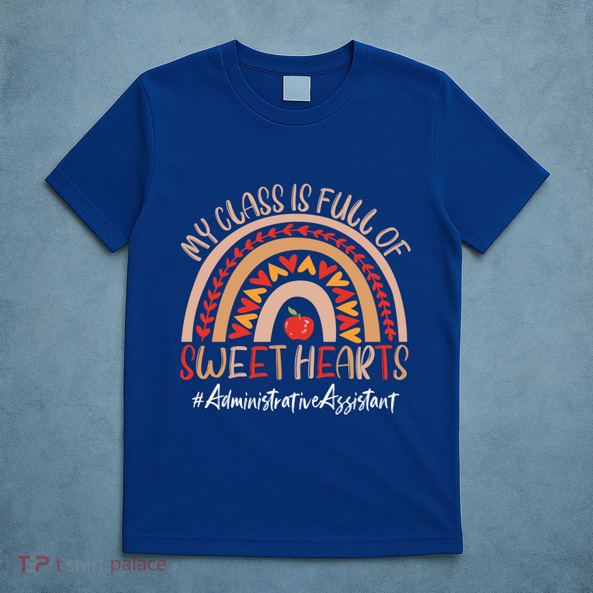 Administrative Assistant My Class Is Full Of Sweet Hearts Gift T-Shirt