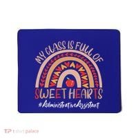 Administrative Assistant My Class Is Full Of Sweet Hearts Gift Mousepad thumb 0