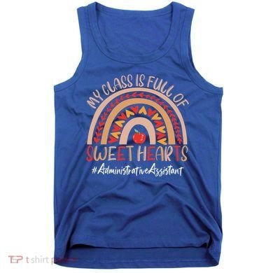 Administrative Assistant My Class Is Full Of Sweet Hearts Gift Tank Top