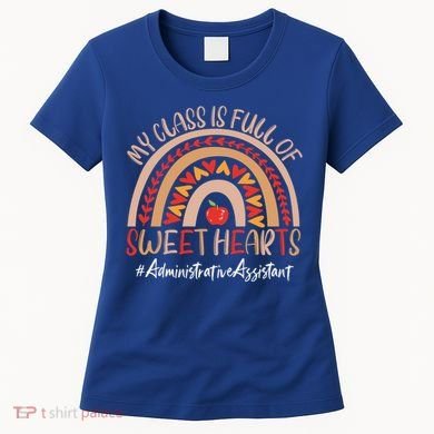 Administrative Assistant My Class Is Full Of Sweet Hearts Gift Women's T-Shirt