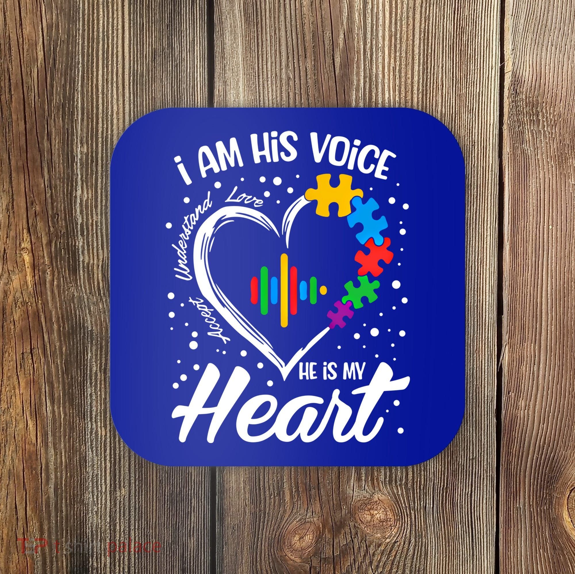 Autism Awareness Mom Meaningful Gift I Am His Voice He Is My Heart Gift Coaster