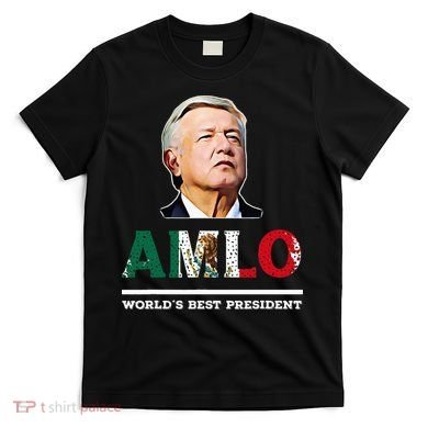 Amlo Andres Manuel Lopez Obrador Mexican T-Shirt