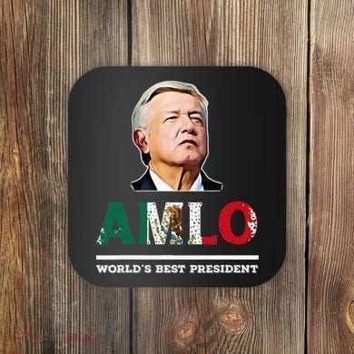 Amlo Andres Manuel Lopez Obrador Mexican Coaster