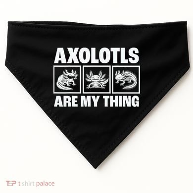 Axolotls Are My Thing Funny  Axolotl USA-Made Doggie Bandana