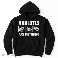 Axolotls Are My Thing Funny  Axolotl Hoodie thumb 0