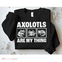 Axolotls Are My Thing Funny  Axolotl Sweatshirt thumb 2