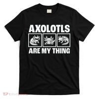 Axolotls Are My Thing Funny  Axolotl T-Shirt thumb 0