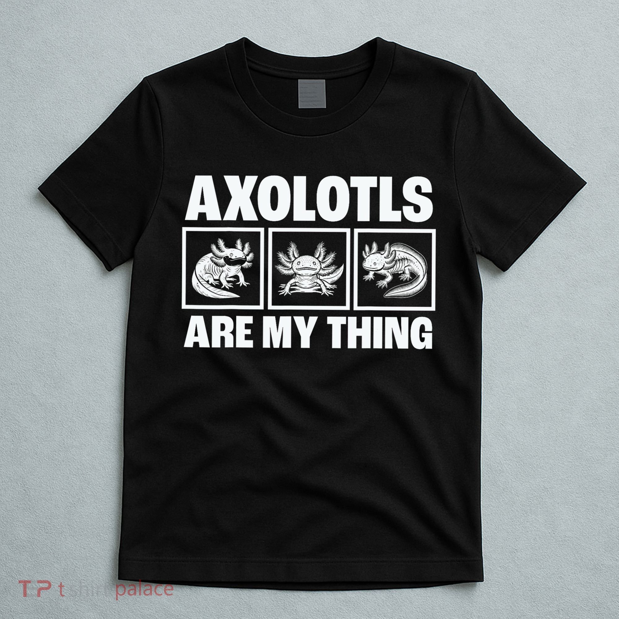 Axolotls Are My Thing Funny  Axolotl T-Shirt
