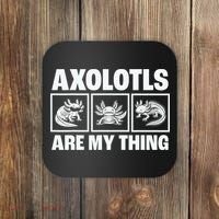 Axolotls Are My Thing Funny  Axolotl Coaster thumb 0