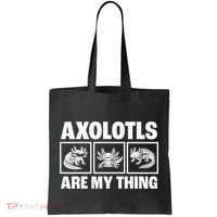 Axolotls Are My Thing Funny  Axolotl Tote Bag thumb 0