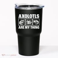 Axolotls Are My Thing Funny  Axolotl Tumbler thumb 0