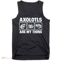 Axolotls Are My Thing Funny  Axolotl Tank Top thumb 0