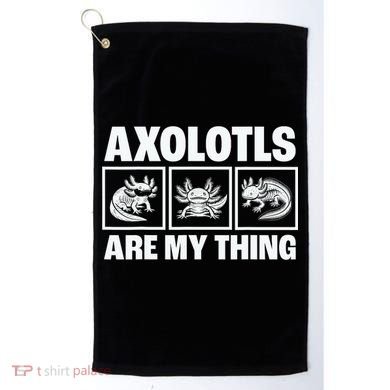 Axolotls Are My Thing Funny  Axolotl Golf Towel