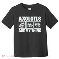 Axolotls Are My Thing Funny  Axolotl Toddler T-Shirt thumb 0