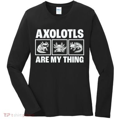 Axolotls Are My Thing Funny  Axolotl Women's Long Sleeve Shirt