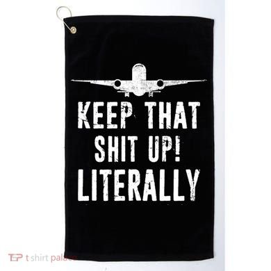 Aircraft Airplane Mechanic Gift Keep That Shit Up Gift Golf Towel