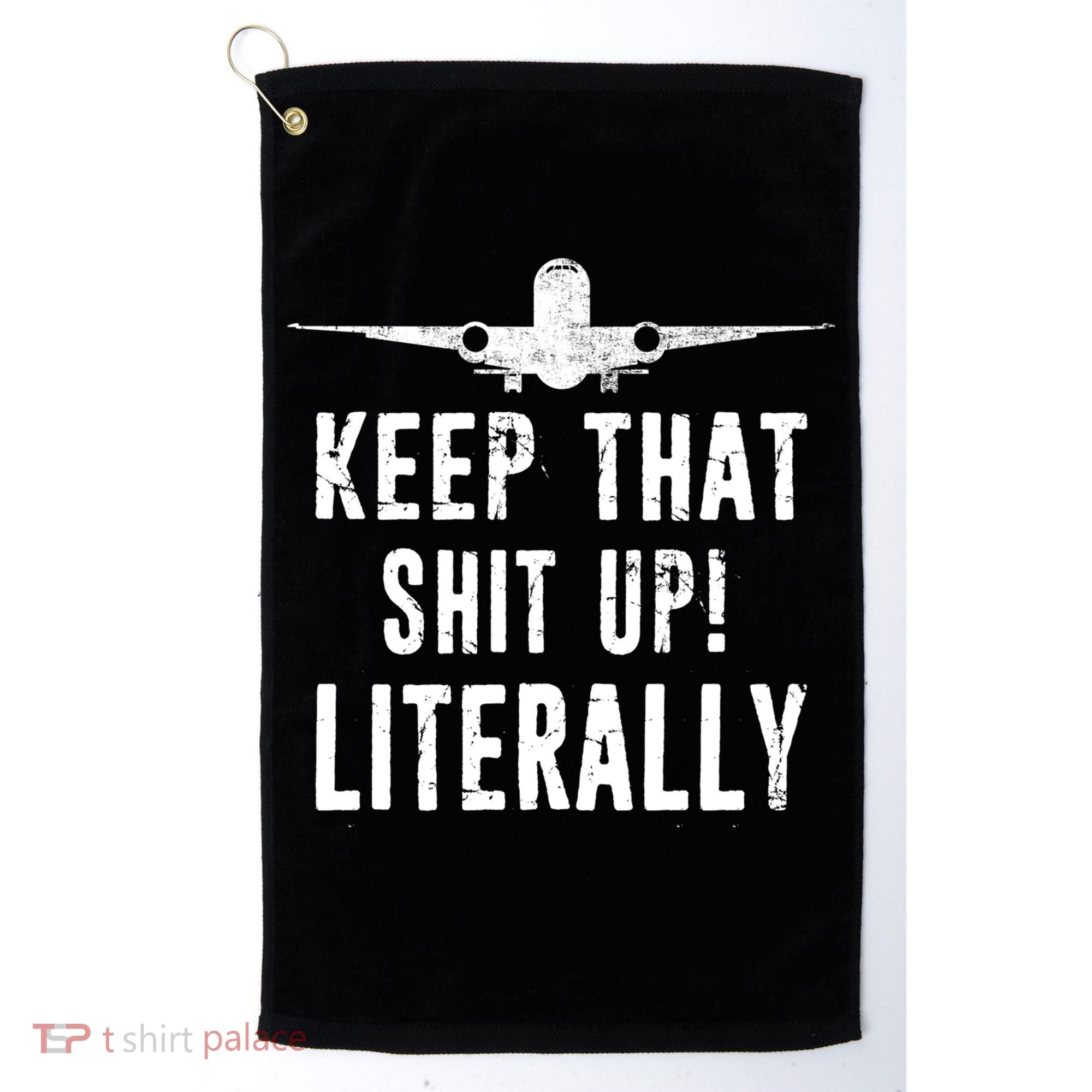 Aircraft Airplane Mechanic Gift Keep That Shit Up Gift Golf Towel