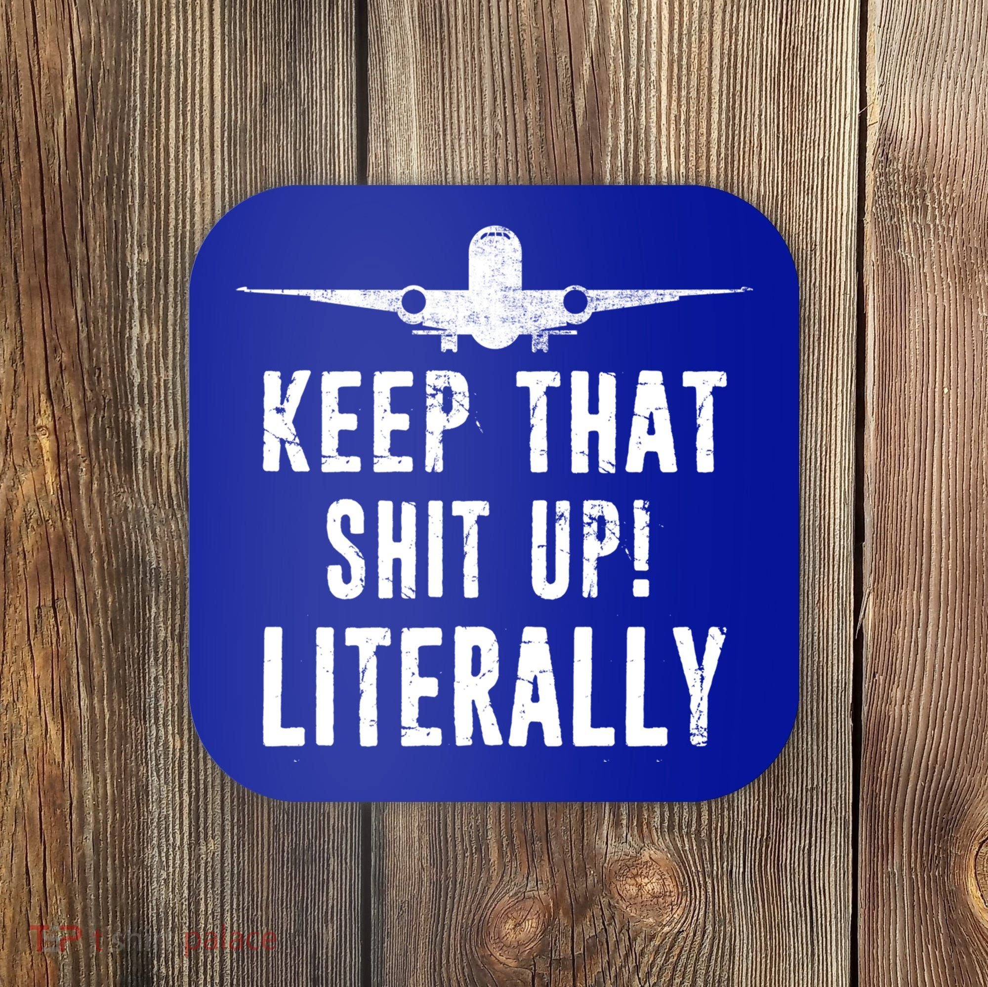 Aircraft Airplane Mechanic Gift Keep That Shit Up Gift Coaster