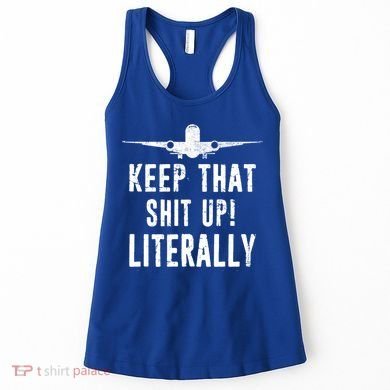 Aircraft Airplane Mechanic Gift Keep That Shit Up Gift Women's Tank Top