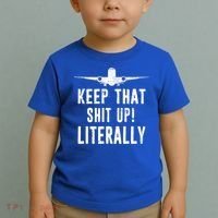 Aircraft Airplane Mechanic Gift Keep That Shit Up Gift Toddler T-Shirt thumb 2