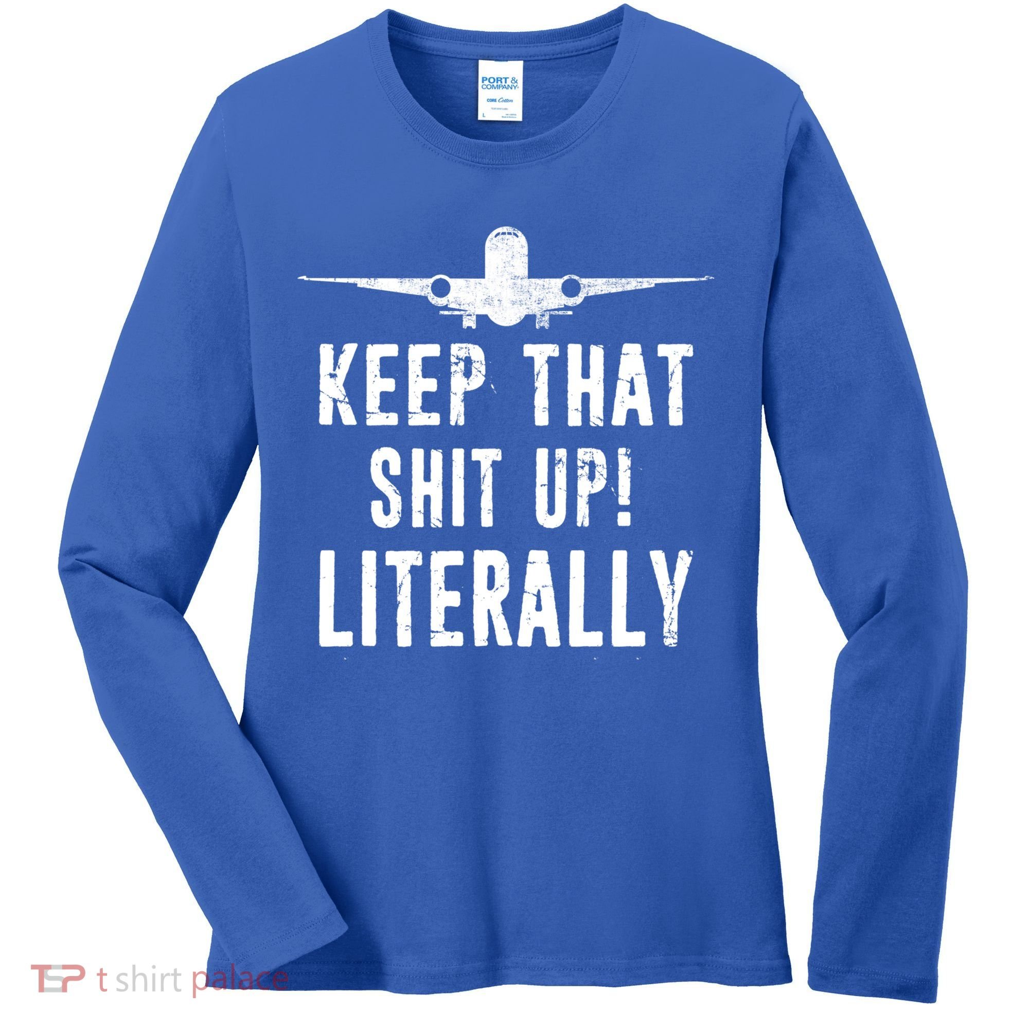 Aircraft Airplane Mechanic Gift Keep That Shit Up Gift Women's Long Sleeve Shirt