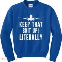 Aircraft Airplane Mechanic Gift Keep That Shit Up Gift Kids Sweatshirt thumb 0