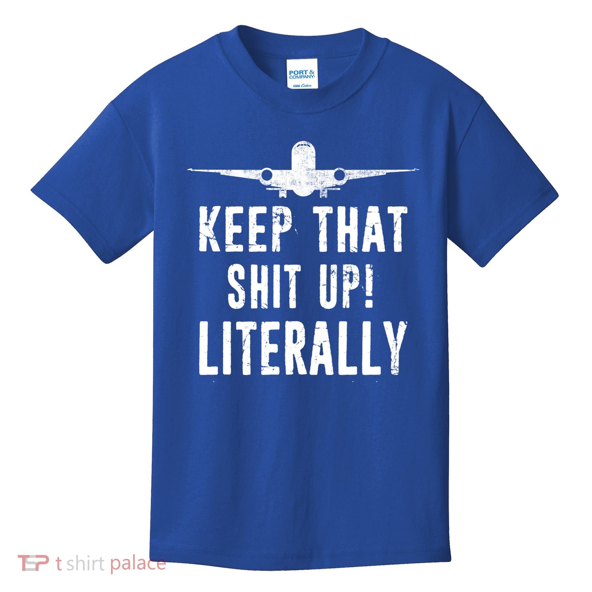 Aircraft Airplane Mechanic Gift Keep That Shit Up Gift Kids T-Shirt