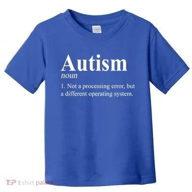 Autism Awareness Not A Processing Error Definition Toddler T-Shirt
