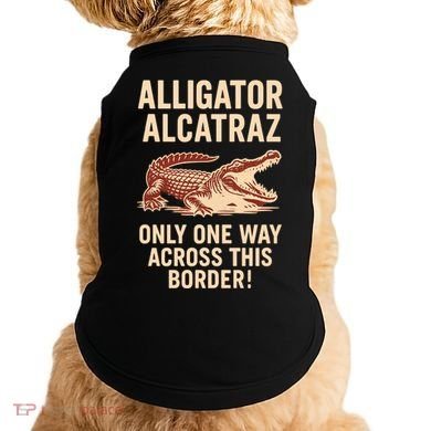 Alligator Alcatraz One Way Across This Border Doggie Tank