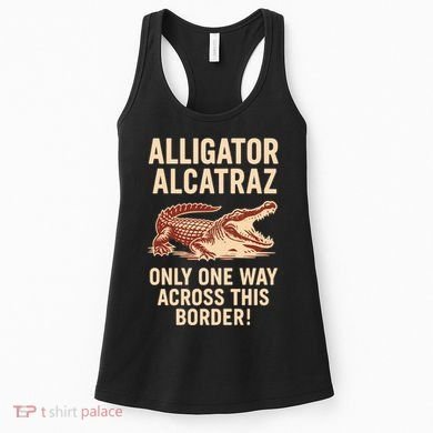 Alligator Alcatraz One Way Across This Border Women's Tank Top