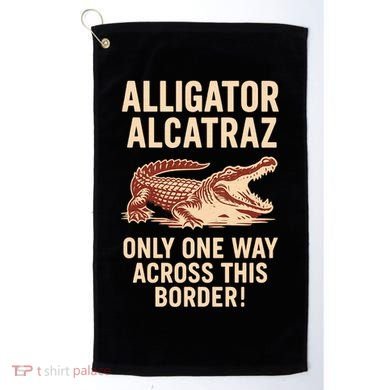 Alligator Alcatraz One Way Across This Border Golf Towel