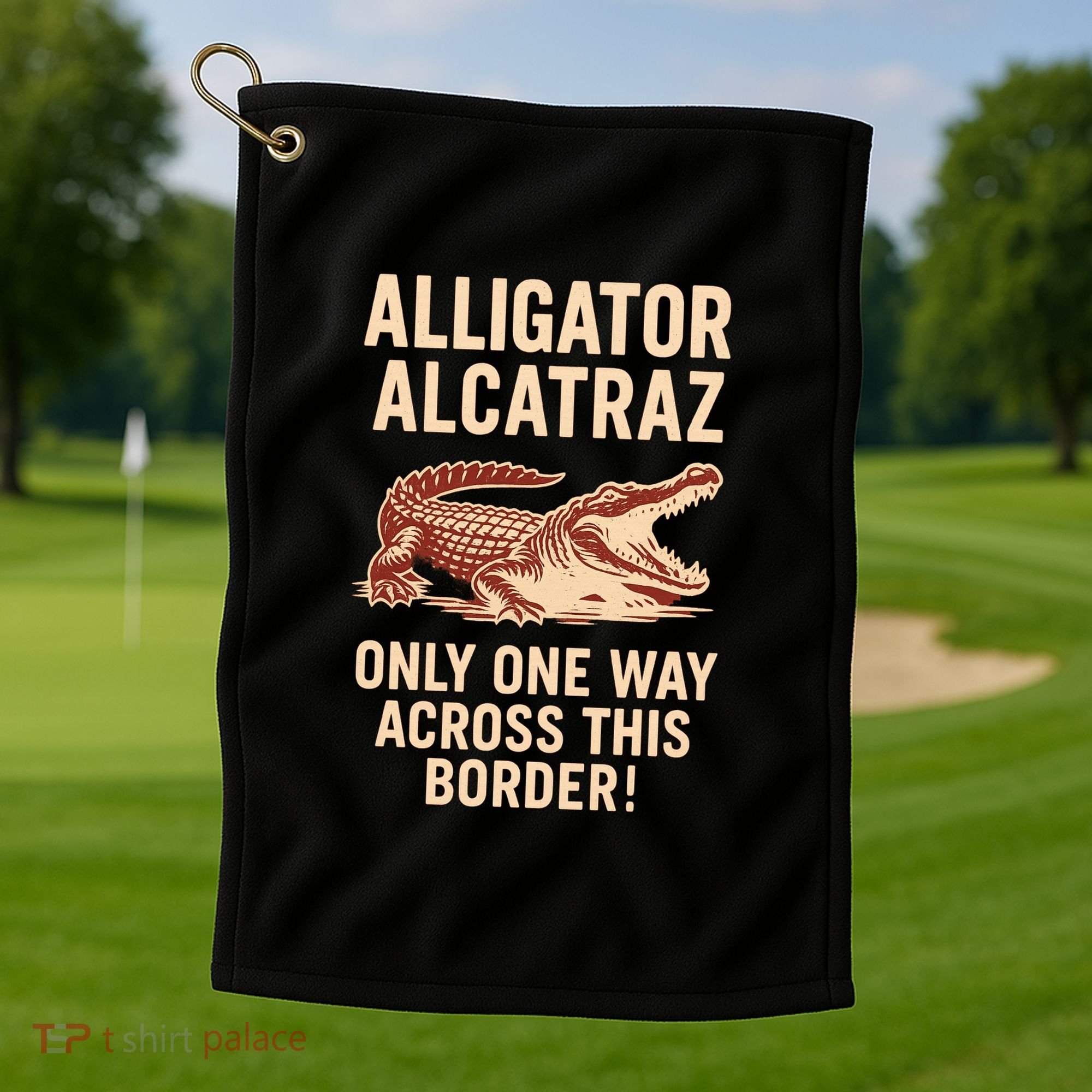 Alligator Alcatraz One Way Across This Border Golf Towel
