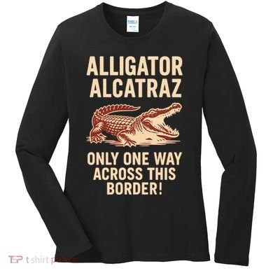 Alligator Alcatraz One Way Across This Border Women's Long Sleeve Shirt