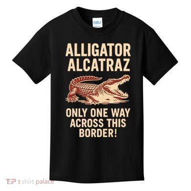 Alligator Alcatraz One Way Across This Border Kids T-Shirt