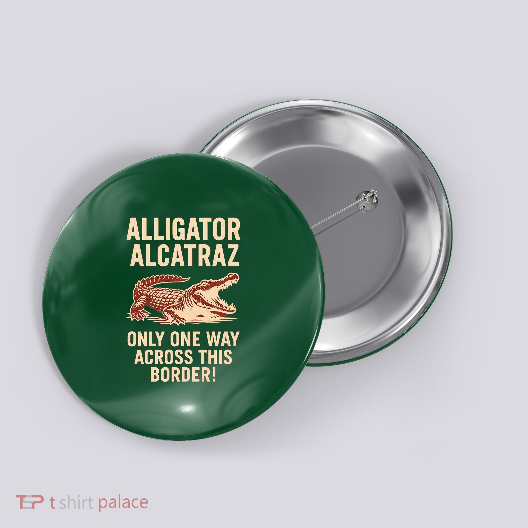 Alligator Alcatraz One Way Across This Border Button