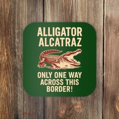 Alligator Alcatraz One Way Across This Border Coaster