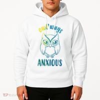 Always Anxious Owl Funny Hoodie thumb 2