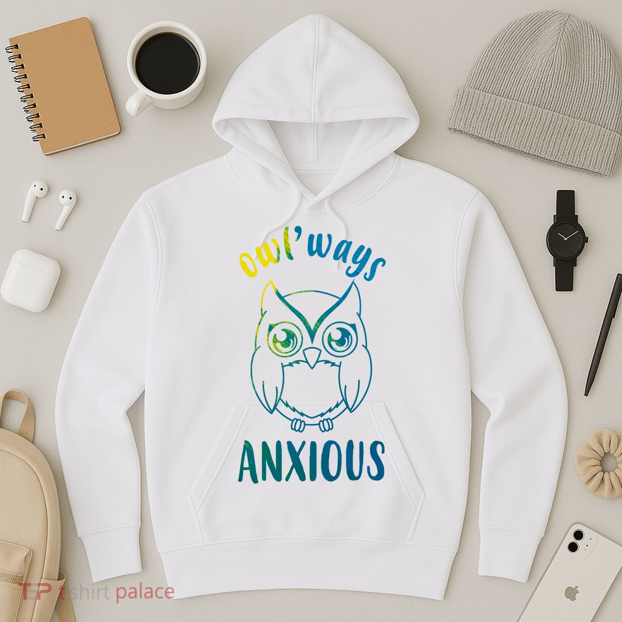 Always Anxious Owl Funny Hoodie